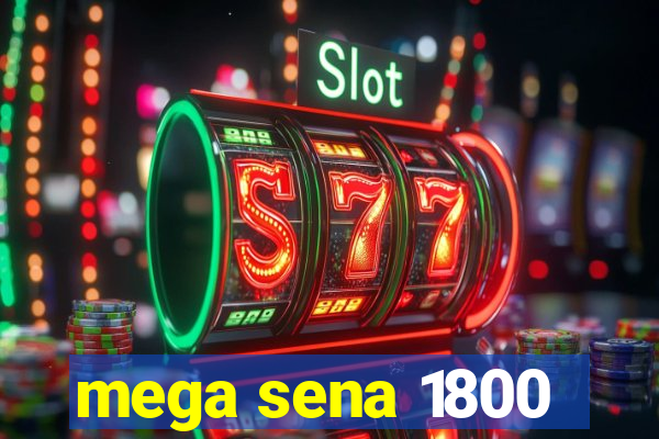 mega sena 1800